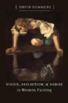 vision, reflection, and desire in western painting-david summers-9780807831106