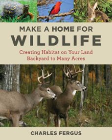make a home for wildlife (ebook)-charles fergus-9780811767606