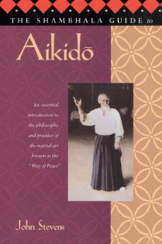 the shambhala guide to aikido (ebook)-john stevens-9780834800106