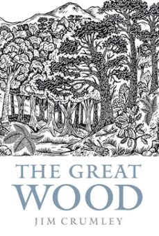 the great wood (ebook)-jim crumley-9780857900906