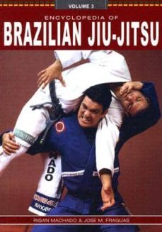 encyclopedia of brazilian jiu-jitsu: v.3-rigan machado-jose fraguas-9780865682306