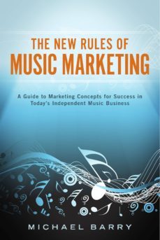 the new rules of music marketing (ebook)-michael barry-9780989522106