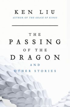 the passing of the dragon and other stories-ken liu-9781035929306