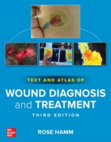 text and atlas of wound diagnosis and treatment, third edition-rose hamm-9781264923106