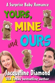 yours, mine and ours: a surprise baby romance (ebook)-jacqueline diamond-9781301309306