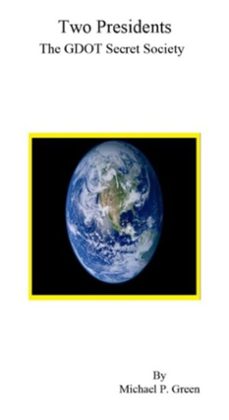 two presidents: the gdot secret society (ebook)-michael green-9781301578306