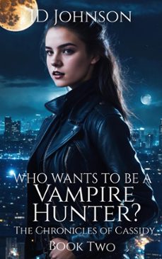 who wants to be a vampire hunter? (ebook)-id johnson-9781386391906