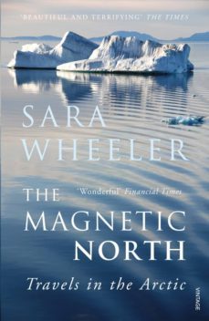 the magnetic north (ebook)-sara wheeler-9781409088806