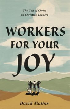 workers for your joy (ebook)-david mathis-9781433578106