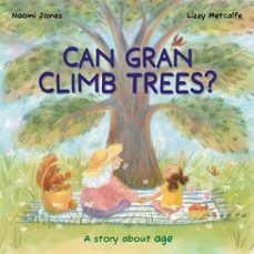 can gran climb trees?-naomi jones-9781445195506
