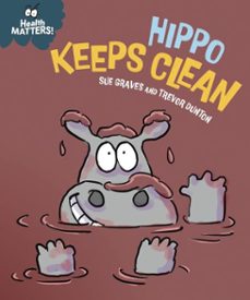health matters: hippo keeps clean-sue graves-9781445197906