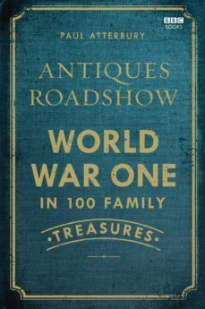 antiques roadshow: world war i in 100 family treasures (ebook)-paul atterbury-9781448141906