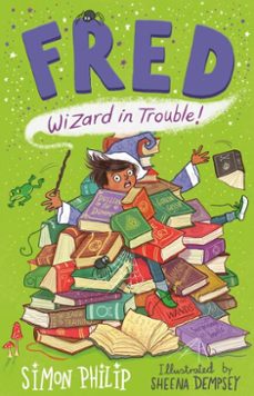 fred: wizard in trouble (ebook)-simon philip-9781471169106