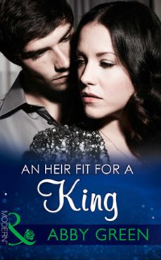 an heir fit for a king-abby green-amanda cinelli-9781472099006
