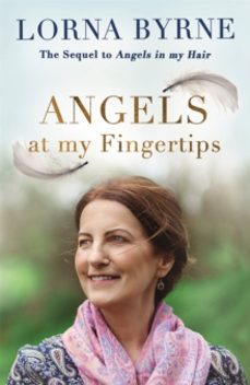 angels at my fingertips: the sequel to angels in my hair-lorna byrne-9781473635906
