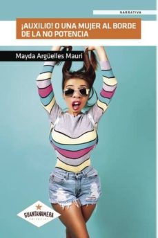 ¡auxilio! o una mujer al borde de la no potencia (ebook)-9781524304706