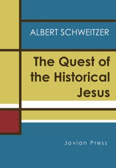 the quest of the historical jesus (ebook)-albert schweitzer-9781537813806