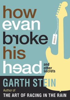 how evan broke his head and other secrets (ebook)-garth stein-9781569477106