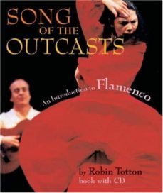 song of the outscast: an introduction to flamenco-robin totton-9781574670806
