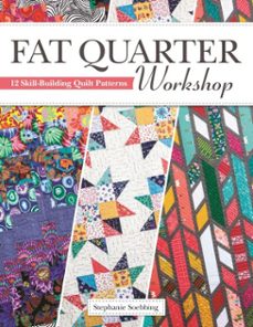 fat quarter workshop (ebook)-stephanie soebbing-9781607658306