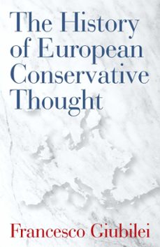 the history of european conservative thought (ebook)-francesco giubilei-9781621579106