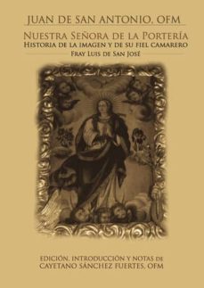 nuestra señora de la porteria. historia de la imagen, y de su fiel camarlengo fr. luis de san jose (ebook)-cayetano sanchez fuertes-9781635032406