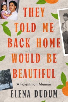 they told me back home would be beautiful (ebook)-elena dudum-9781668205006