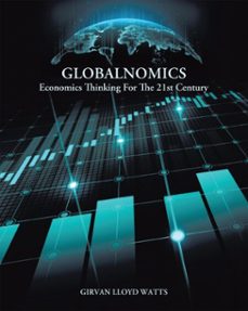 globalnomics: economics thinking for the 21st century (ebook)-girvan lloyd watts-9781779627506