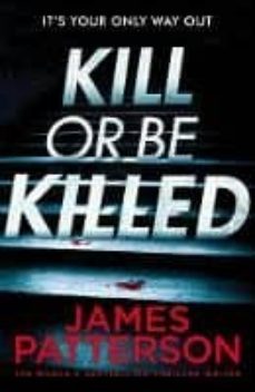 kill or be killed-james patterson-9781786530806