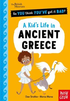 british museum: so you think you've got it bad? a kid's life in ancient greece (ebook)-chae strathie-9781807081706
