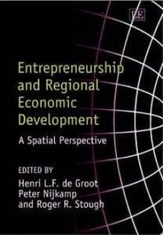 entrepreneurship and regional economic development: a spatial per spective-henri l. f. de groot-peter nijkamp-roger r. (eds.) stough-9781843768906