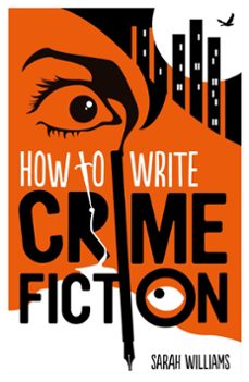 how to write crime fiction (ebook)-sarah williams-9781845285906