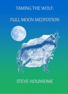 taming the wolf: full moon meditations (ebook)-steve hounsome-9781899878406