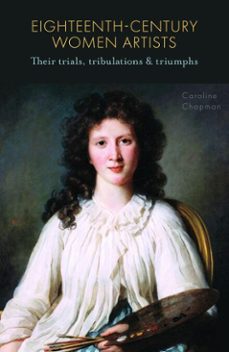 eighteenth-century women artists (ebook)-caroline chapman-9781911604006