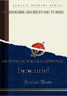 o grimorio secreto de turiel: (os ritos da magia cerimonial). (ebook)-marius malchus-9781926842806