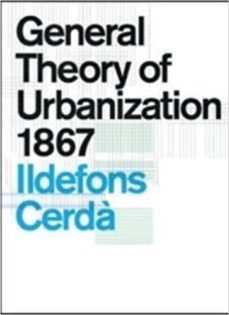 general theory of urbanization 1867-ildefons cerda-9781945150906
