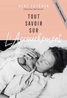 tout savoir sur l'accouchement (ebook)-rene frydman-christine schilte-9782017864806