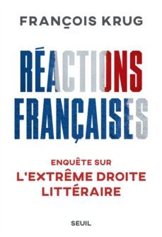 reactions françaises : enquetes sur l extreme droite litteraire-françois krug-9782021500806