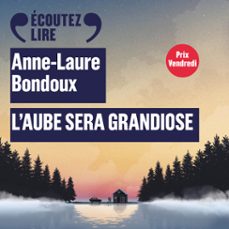 l'aube sera grandiose (audiolibro)-anne laure bondoux-9782075141406