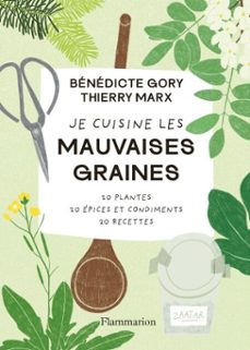 je cuisine les mauvaises graines. 20 plantes, 20 epices et condiments, 20 recettes (ebook)-thierry marx-bénédicte gory-9782080152206
