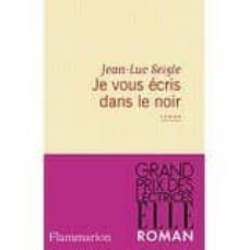 je vous ecris dans le noir-jean luc seigle-9782081292406