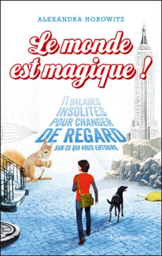 le monde est magique ! (ebook)-alexandra horowitz-9782081343306