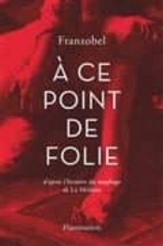 a ce point de folie : d après l histoire du naufrage de la meduse-9782081429406