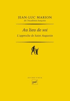 au lieu de soi : l'approche de saint augustin (ebook)-jean luc marion-9782130635406