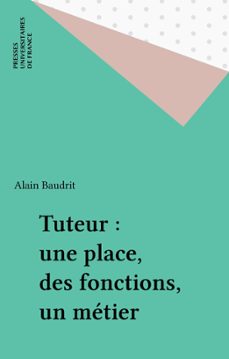 tuteur : une place, des fonctions, un metier (ebook)-alain baudrit-9782130722106