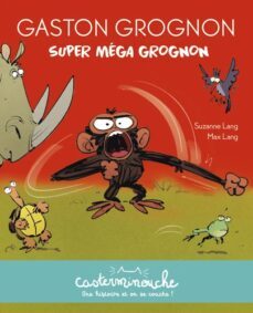 gaston grognon. super mega grognon-9782203237506