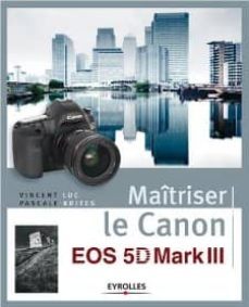maitriser le canon eos 5d mark iii-vincent luc-pascale brites-9782212135206