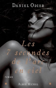 les 7 secondes de l'arc-en-ciel (ebook)-daniel odier-9782226307606