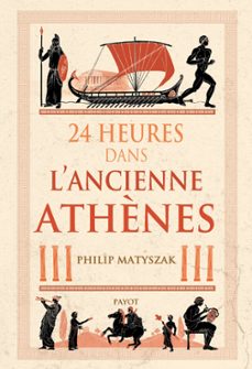 24 heures dans l'ancienne athènes (ebook)-philip matyszak-9782228928106