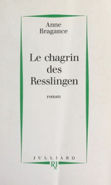 le chagrin des resslingen (ebook)-anne bragance-9782260053606
